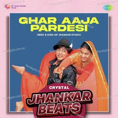 Ghar Aaja Pardesi - Crystal Jhankar Beats - Hero And king Of Jhankar Studio album cover 