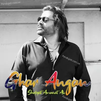 Ghar Angan - Shafqat Amanat Ali album cover 