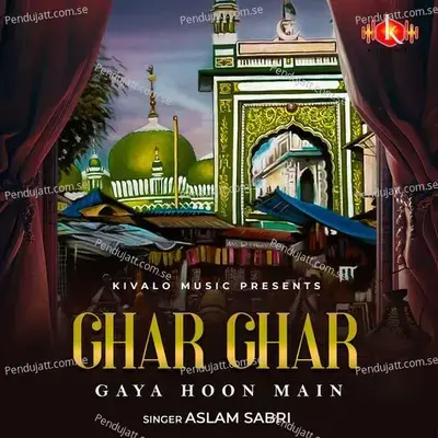 Ghar Ghar Gaya Hoon Main - Aslam Sabri album cover 