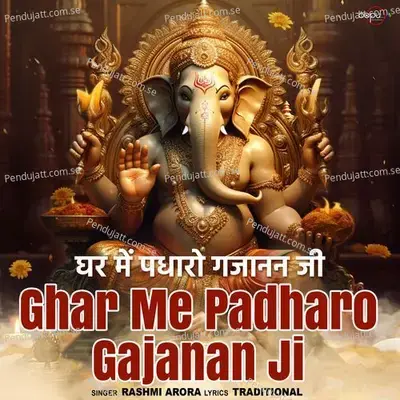 Ghar Me Padharo Gajanan Ji - Rashmi Arora album cover 