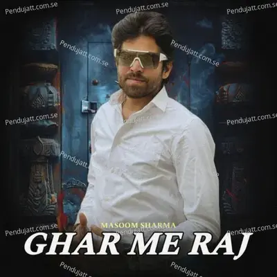 Ghar Me Raj - Masoom Sharma album cover 