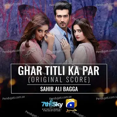 Ghar Titli Ka Par - Sahir Ali Bagga album cover 