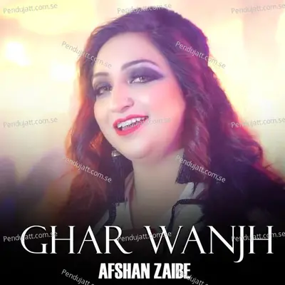 Ghar Wanjh - Afshan Zaibe album cover 