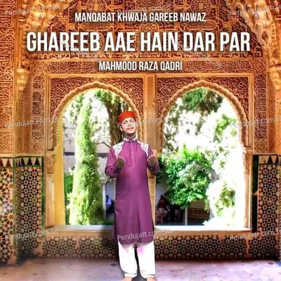 Ghareeb Aae Hain Dar Par - Mahmood Raza Qadri album cover 