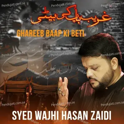 Ghareeb Baap Ki Beti - Syed Wajhi Hasan Zaidi album cover 