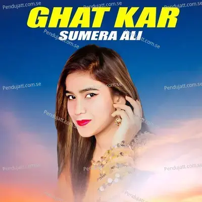 Ghat Kar - Sumera Ali album cover 