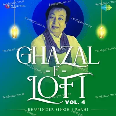 Ghazal-E-Lofi Vol. 4 - Bhupinder Singh - Bhupinder Singh cover album