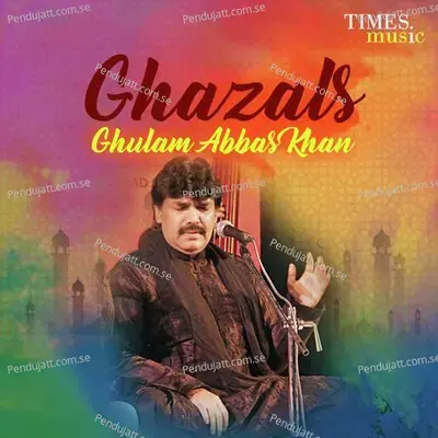 Ab To Ghabra Ke Ye Kehte Hain - Ghulam Abbas Khan album cover 