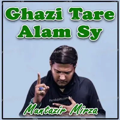 Ghazi Tare Alam Sy - Muntazir Mirza album cover 