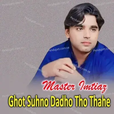 Ghot Suhno Dadho Tho Thahe - Master Imtiaz album cover 