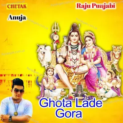 Ghota Lade Gora - Raju Punjabi album cover 