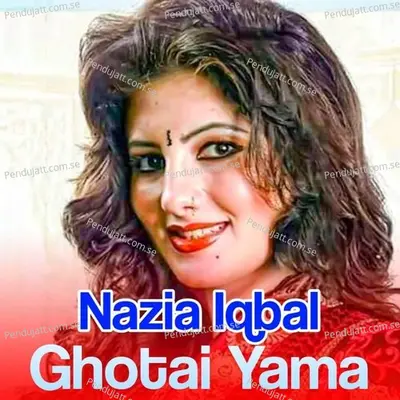 Ghotai Yama - Nazia Iqbal cover album