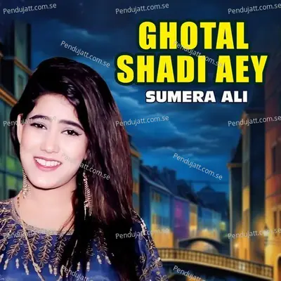 Ghotal Shadi Aey - Sumera Ali album cover 