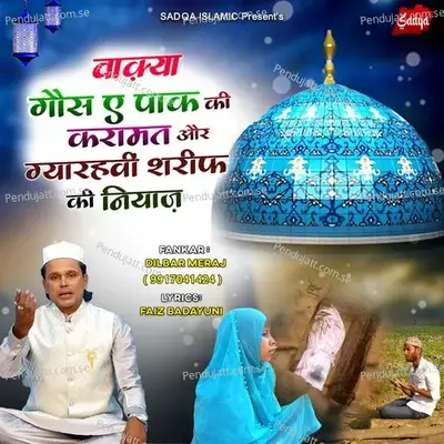 Ghous E Pak Ki Karamat Aur Gyarhvi Shreef Ki Niyaz - Dilbar Meraj album cover 