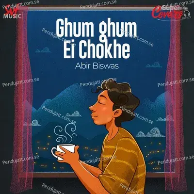 Ghum Ghum Ei Chokhe-Cover - Abir Biswas album cover 