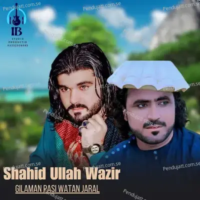 Gilaman Pasi Watan Jaral - Shahid Ullah Wazir album cover 