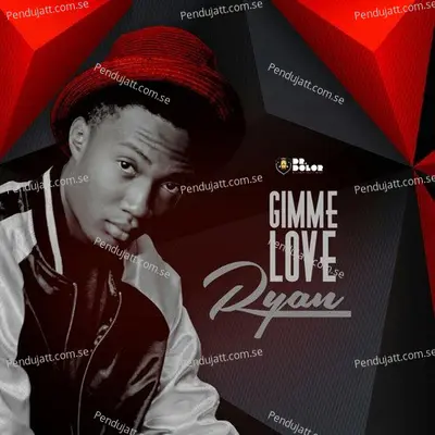 Gimme Love  Feat  Ceeza Milli  - Ryan