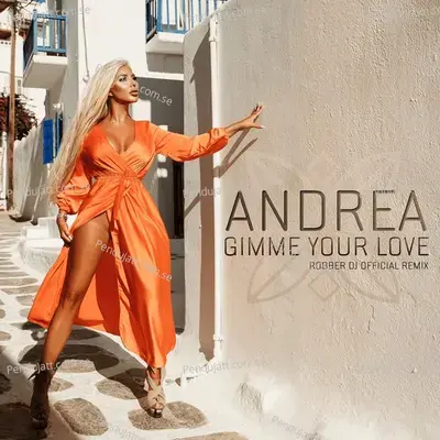 Gimme Your Love  Robber Dj Remix  - Andrea