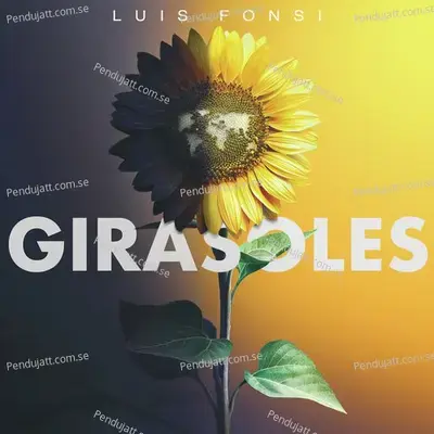 Girasoles - Luis Fonsi