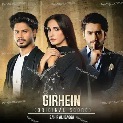 Girhein  Original Score  - Sahir Ali Bagga