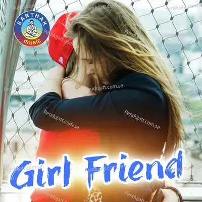Girl Friend - Mantu Chhuria
