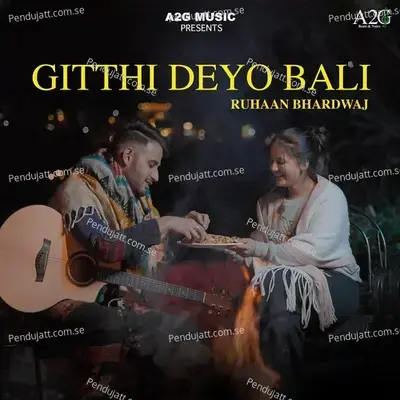 Gitthi Deyo Bali - Ruhaan Bhardwaj album cover 