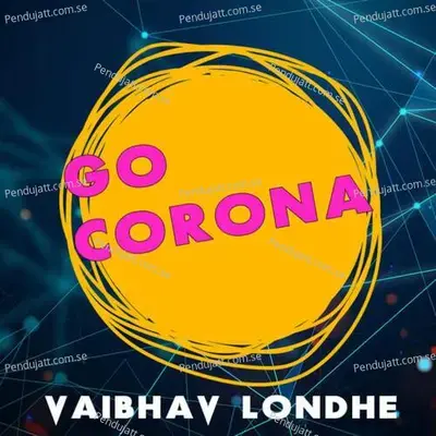 Go Corona - Vaibhav Londhe