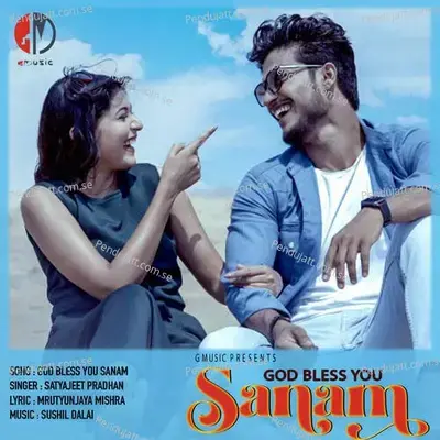 God Bless You Sanam - Satyajeet Pradhan album cover 