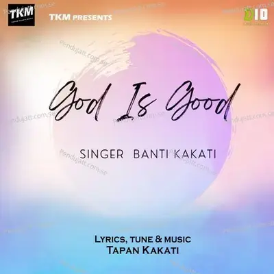 God Is Good - Banti Kakati album cover 