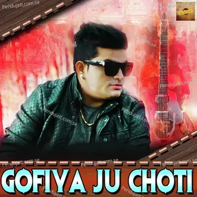 Gofiya Ju Choti - Raju Punjabi album cover 