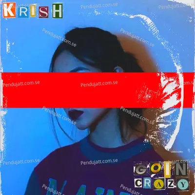 Goin Crazy - Krish album cover 