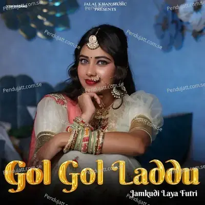 Gol Gol Laddu Jamkudi Laya Futri - Jalal Khan Lava album cover 