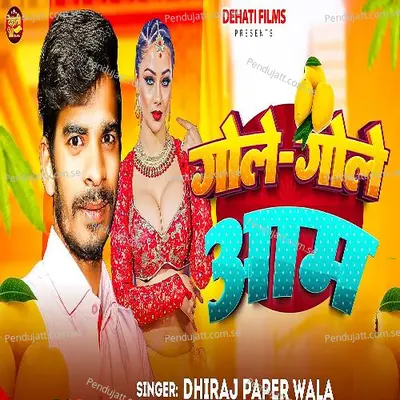 Gole Gole Aam - Dhiraj Paper Wala album cover 