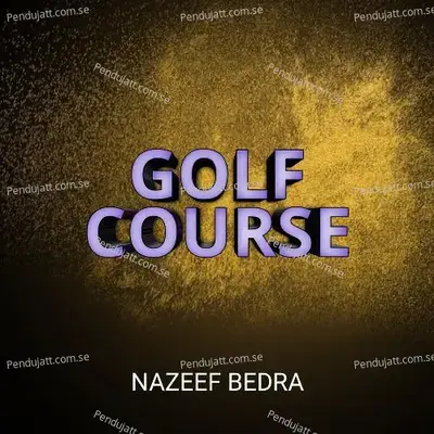 Golf Course - NAZEEF BEDRA album cover 