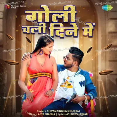 Goli Chali Dine Mein - Shivam Singh album cover 