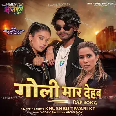 Goli Maar Dehab - Khushbu Tiwari KT album cover 