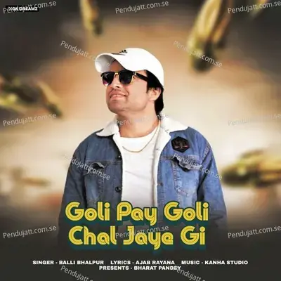 Goli Pay Goli Chal Jaye Gi - Balli Bhalpur album cover 