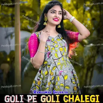 Goli Pe Goli Chalegi - Ramkumar Ghuraiya album cover 