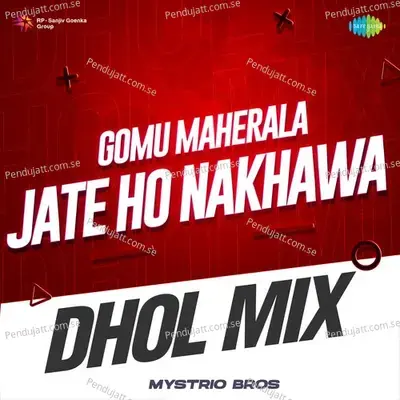 Gomu Maherala Jate Ho Nakhawa - Dhol Mix - Mystrio Bros album cover 