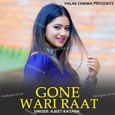 Gone Wari Raat - Ajeet Katara