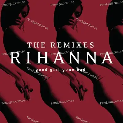 Good Girl Gone Bad  The Remixes - Rihanna cover album