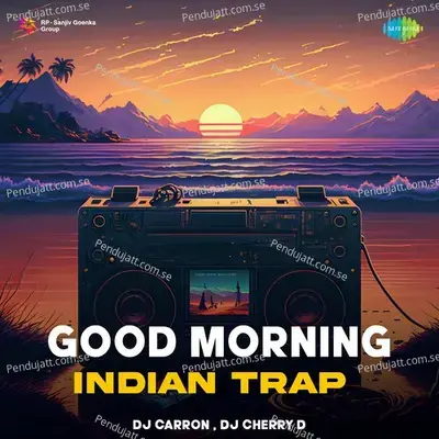 Good Morning - Indian Trap - DJ Carron album cover 