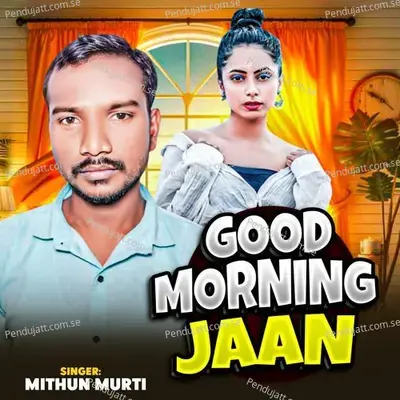 Good Morning Jaan - Mithun Murti album cover 