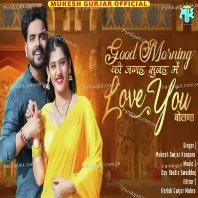 Good Morning Ki Jagah Subh Me Love You Bolana - Mukesh Gujar Kanpura