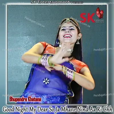 Good Night My Dear So Ja Mhane Nind Aa Ri Chh - Bhupendra Khatana album cover 