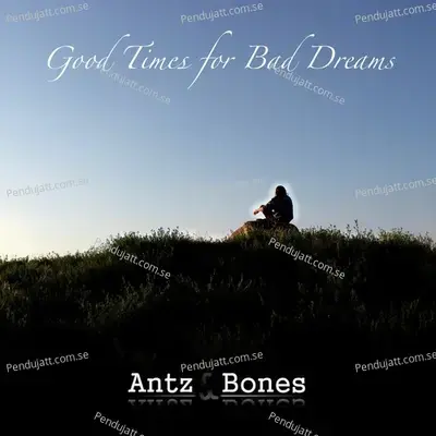 Good Times For Bad Dreams - Antz cover album