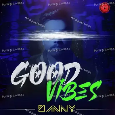 Good Vibes - DANNY album cover 