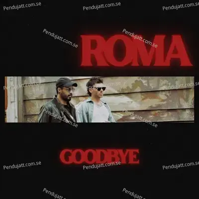 Goodbye - Roma