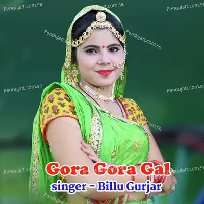Gora Gora Gal - Billu Gurjar album cover 