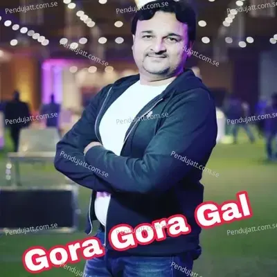 Gora Gora Gal - Harendra Nagar